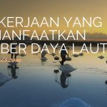 Jenis Pekerjaan yang Berkaitan dengan Pemanfaatan Sumber Daya Laut