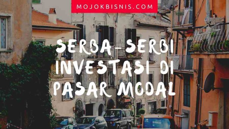 Serba-Serbi Investasi Di Pasar Modal