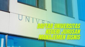 Daftar Universitas Negeri Jurusan Manajemen Bisnis - MojokBisnis.com