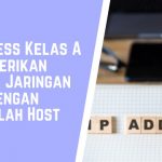 IP Address Kelas A Diberikan untuk Jaringan dengan Jumlah Host