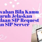 Ini Jawaban Bila Kamu Disuruh Jelaskan Perbedaan SIP Request dan SIP Server