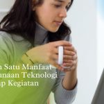 Manfaat dari Penggunaan Teknologi dalam Setiap Kegiatan