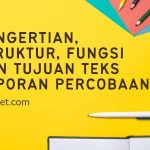 Pengertian, Struktur, Fungsi dan Tujuan Teks Laporan Percobaan