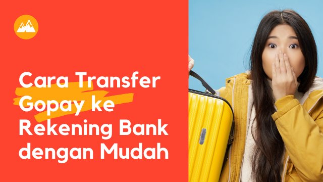 Cara Transfer Gopay ke Rekening Bank dengan Mudah
