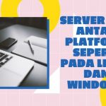 Server Web Antar Platform Seperti pada Linux dan Windows