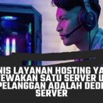Jenis Layanan Hosting yang Menyewakan Satu Server untuk Satu Pelanggan