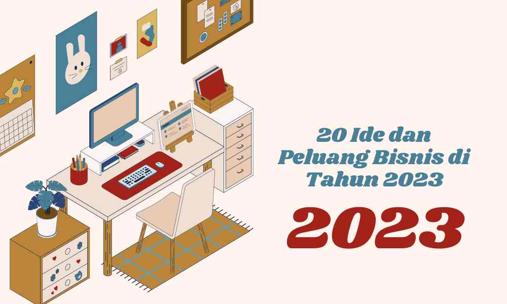 20 Ide dan Peluang Bisnis di Tahun 2023