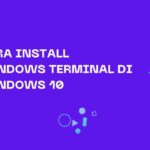 Cara Install Windows Terminal di Windows 10