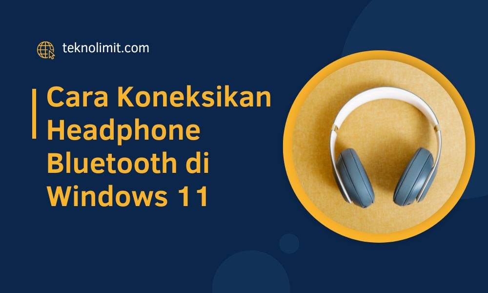 Cara Koneksikan Headphone Bluetooth di Windows 11