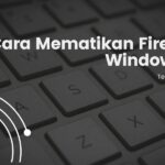 cara mematikan firewall windows 10