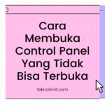 Cara Membuka Control Panel Yang Tidak Bisa Terbuka di Windows 10 / 11