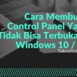 Cara Membuka Control Panel Yang Tidak Bisa Terbuka di Windows 10 / 11
