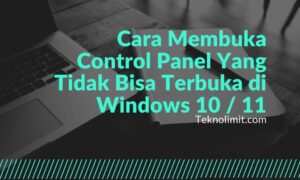7 Cara Membuka Control Panel yang Tidak Bisa Terbuka di Windows 10/11 ...