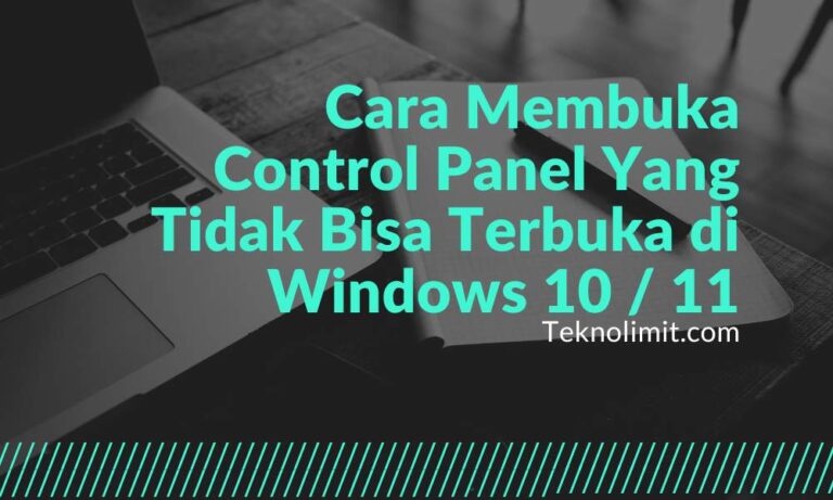 Cara Membuka Control Panel Yang Tidak Bisa Terbuka di Windows 10 / 11