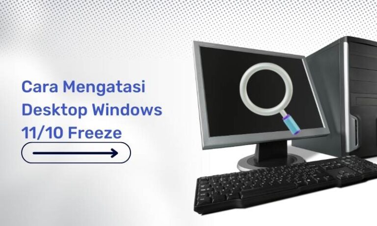 Cara Mengatasi Desktop Windows 11/10 Freeze