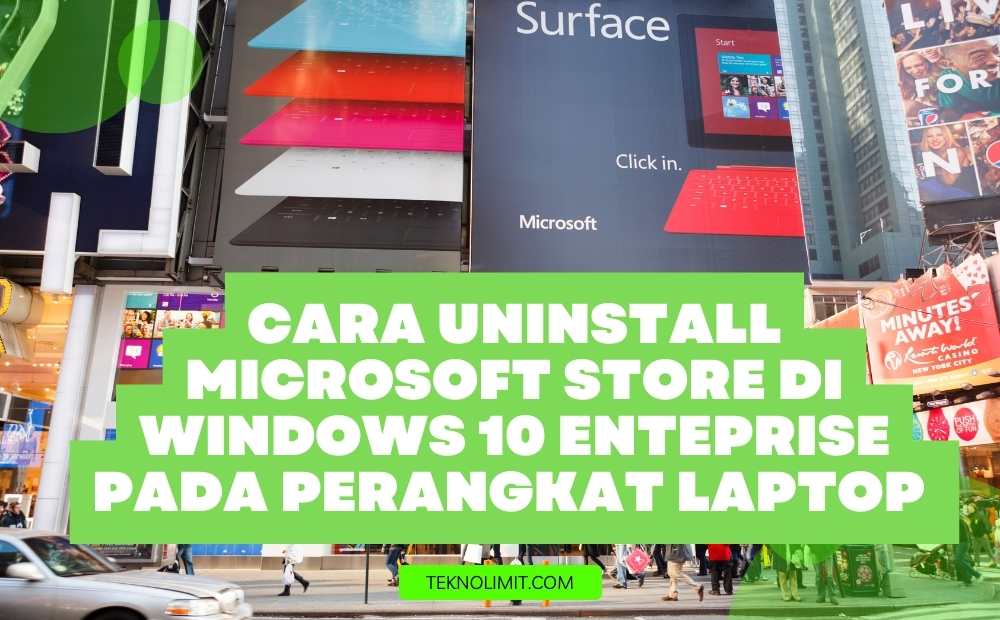 Cara Uninstall Microsoft Store di Windows 10 Enteprise pada Perangkat Laptop 