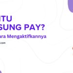 Apa itu Samsung Pay Fitur dan Cara Mengaktifkannya
