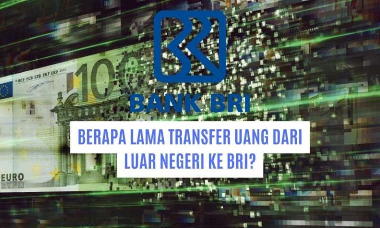 Berapa lama transfer uang dari luar negeri ke BRI?
