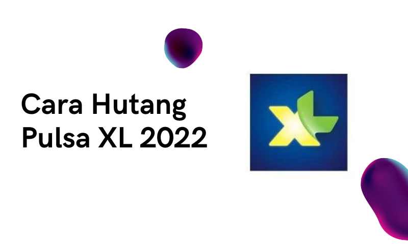 Cara Hutang Pulsa XL 2022