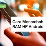 Cara Menambah RAM HP Android