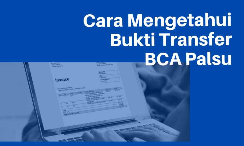 Cara Mengetahui Bukti Transfer BCA Palsu