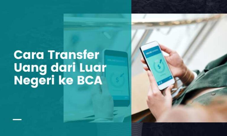 Cara Transfer Uang dari Luar Negeri ke BCA