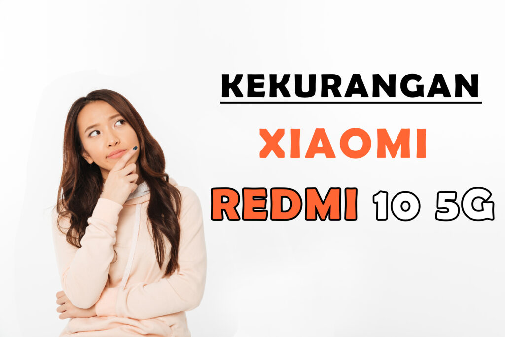 Kekurangan Xiaomi Redmi 10 5G