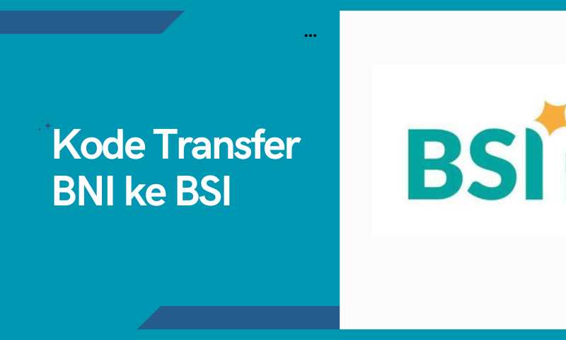 Kode Transfer BNI ke BSI