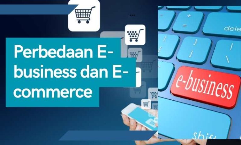 Perbedaan E-business dan E-commerce