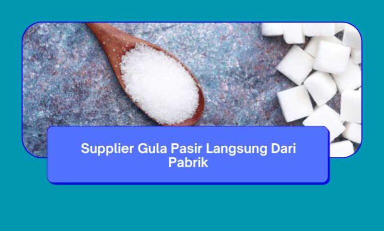 Supplier Gula Pasir Langsung Dari Pabrik