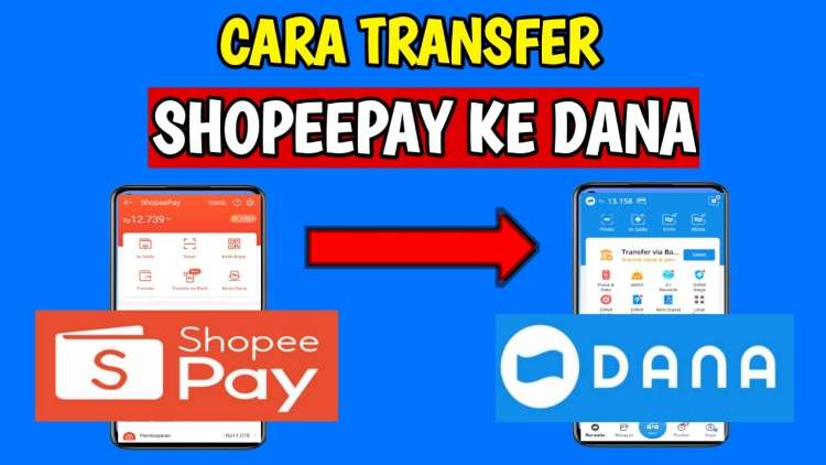 Cara Transfer Shopeepay ke DANA Terlengkap, Anti Gagal dan Paling Aman Tahun 2023