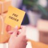 Pre Order Adalah Ini Arti dan Tips Sukses untuk Pemula