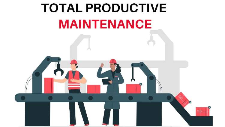 Total Productive Maintenance- Pengertian, Tujuan, Pilar, Kelebihan, dan Kekurangan