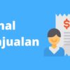 Wajib Paham! Pengertian, Fungsi, Jenis, dan Ketentuan dalam Jurnal Penjualan