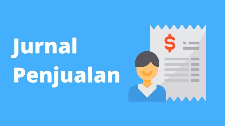 Wajib Paham! Pengertian, Fungsi, Jenis, dan Ketentuan dalam Jurnal Penjualan