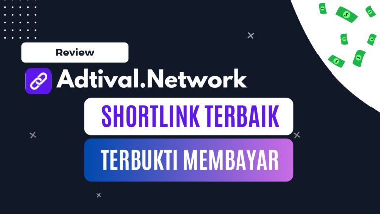 Review Adtival Network Shortlink Terbaik Yang Terbukti Membayar