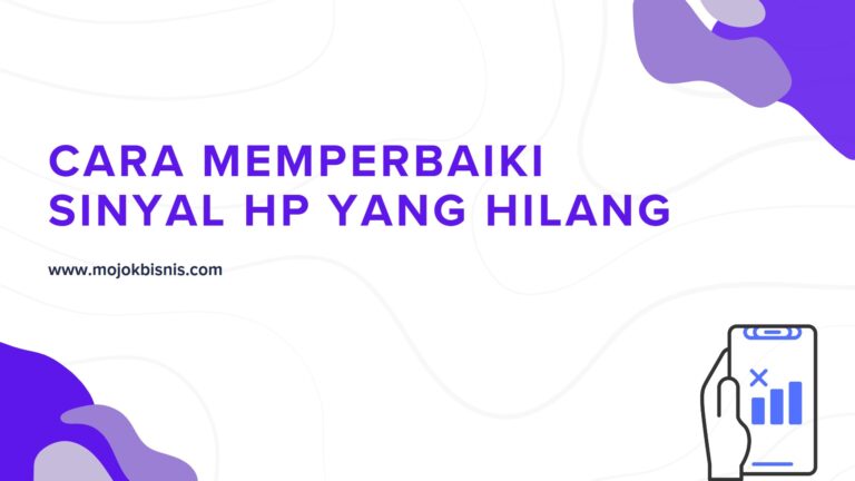 Cara Memperbaiki Sinyal Hp yang Hilang Serta Penyebabnya!