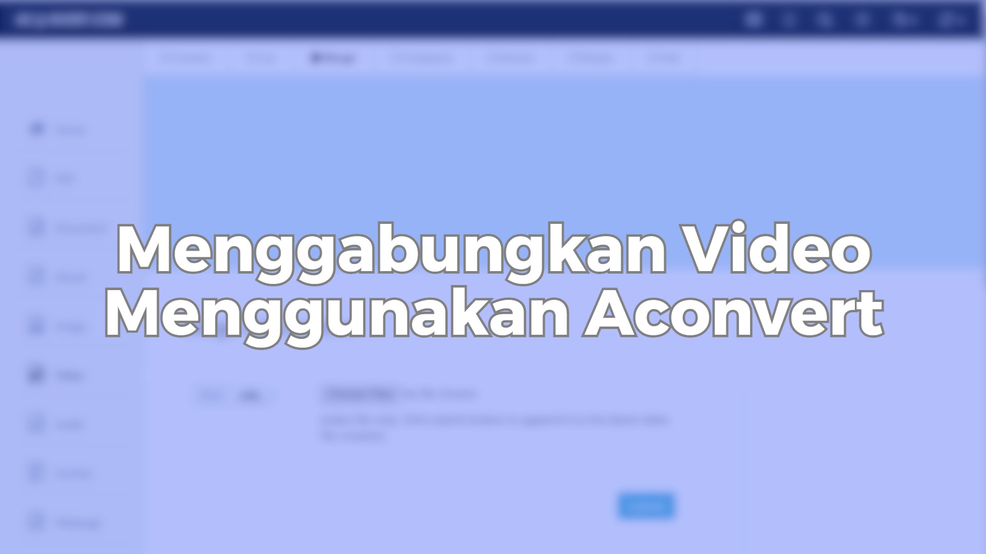 Menggabungkan Video Menggunakan Aconvert