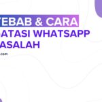 Penyebab & Cara Mengatasi WhatsApp Bermasalah!