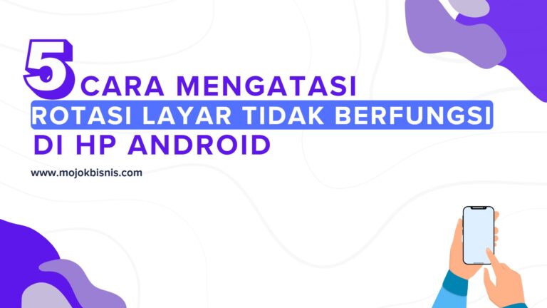 5 Cara Mengatasi Rotasi Layar Tidak Berfungsi di Hp Android!