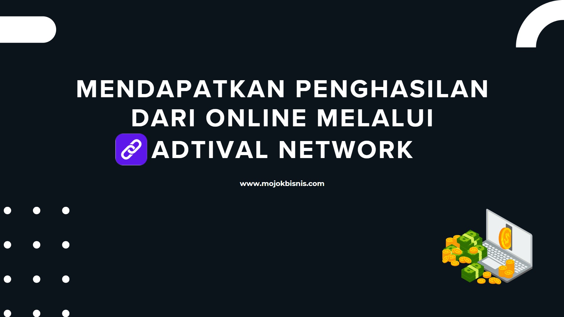 Mendapatkan Penghasilan Dari Online Melalui Adtival Network